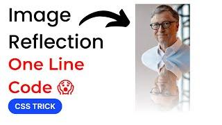 CSS Image Reflection With One Line Of Code | CSS Tricks