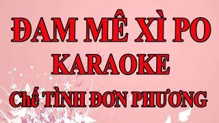 KARAOKE | ĐAM MÊ XÌ PO _ Chế TÌNH ĐƠN PHƯƠNG |Beat CHUẨN HÁT DẠO | Nhiều lần ngập ngừng muốn hỏi má