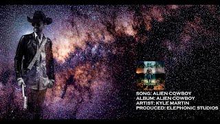"Alien Cowboy" Kyle Martin (Official Lyric Video) ©