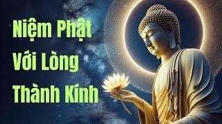 Niệm Phật nếu có lòng thành kính thì con đường vãng sanh của chúng ta sẽ không còn xa nữa