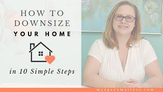 How to Downsize your Home in 10 Simple Steps