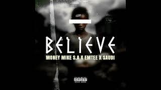 money mike s.a - Believe (ft. eMtee & Saudi)