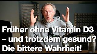 Was haben wir früher nur OHNE Vitamin-D3 Präparate gemacht? Die bittere Wahrheit!