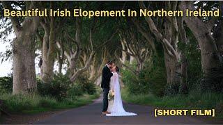 Beautiful Irish Elopement In Northern Ireland [SHORT FILM]