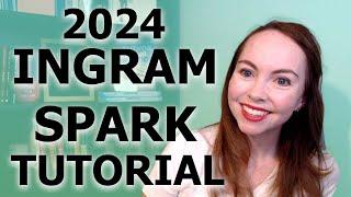 2024 IngramSpark Step-by-Step Self-Publishing Tutorial | How to upload a book to IngramSpark