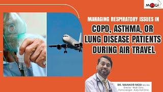 Respiratory Management for COPD, Asthma & Lung Patients When Traveling | Dr. Mahavir Modi Pune