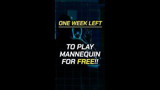 This is the LAST week you can play Mannequin for FREE! 