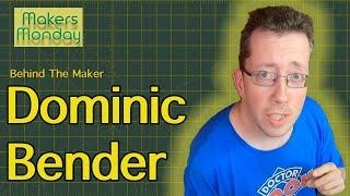 Makers Monday - 120 - Dominic Bender