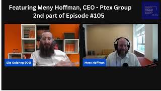 Episode #105, Part 2. Meny Hoffman, CEO at Ptex Group.