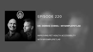 Dr. Dennis Chmiel | MySimplePetLab - Improving Pet Health Accessibility with MySimplePetLab - Ep 220