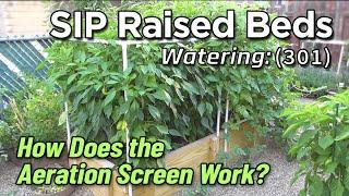 Watering Self-Watering SIP Raised Bed Gardens (301) + Aeration Screen Explanation