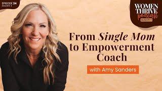 From Single Mom to Empowerment Coach with Amy Sanders