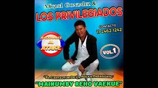 MIGUEL GONZALEZ Y LOS PRIVILEGIADOS - VOL.1 CD COMPLETO , ENGANCHADO POLKA PARAGUAYA IGUSTOKUETE...!