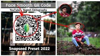 Snapseed Face Smooth New Tricks 2024  | Snapseed Qr code preset photo editing | Face Editing