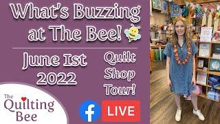 What’s Buzzing at The Bee  - June 1st - Weekly Quilt Shop Tour