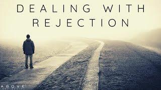 DEALING WITH REJECTION | God Will Never Leave You - Inspirational & Motivational Video