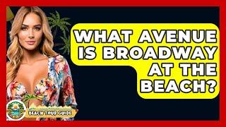 What Avenue Is Broadway At The Beach? - Beach Tour Guide