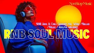 R&B, Soul & Chill Grooves for  Work / Ballad / Relax / Soulful melodies #studymusic #relaxingmusic