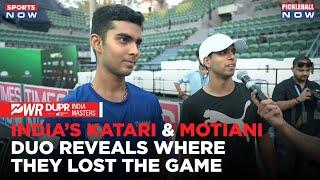 PWR DUPR India Masters 2024: India’s Katari & Motiani Duo Reveals Where They Lost The Game| Watch