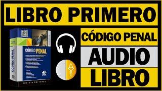 LIBRO PRIMERO (CÓDIGO PENAL PERUANO) (AUDIOLIBRO)