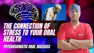 Dr Rudra Mohan | How Your Mental Health Affects your Oral Health | Psychosomatic Oral Diseases