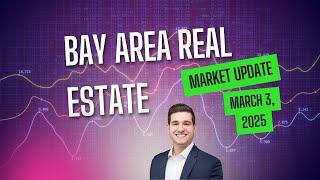 Bay Area Real Estate Market Update | March 3, 2025