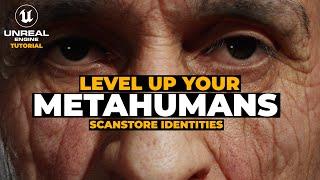 Level Up Your Metahumans With Scan Store Metahuman Identities and Textures