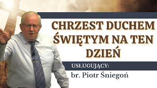 31.08.2023 Czwartek - br. Piotr Śniegoń ,,Chrzest Duchem Świętym na ten dzień".