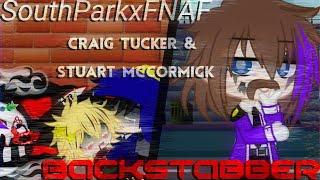 Backstabber|South Park×FNAF AU|Craig Tucker & Stuart McCormick