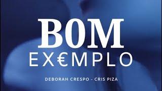 BOM EXEMPLO - Déborah Crespo & Cris Piza / Prod. DJ Max Nos Beats