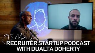 Recruiter Startup Podcast with Dualta Doherty