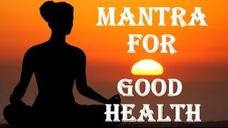 MANTRA FOR GOOD HEALTH : OM SHRI DHANVANTRE NAMAH