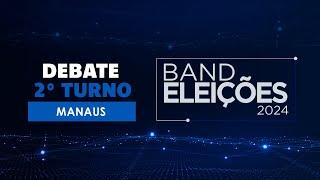 Eleições 2024: Debate na Band dos Candidatos à Prefeitura de Manaus (2º Turno)