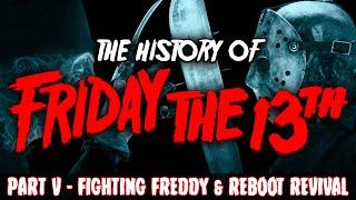 The History of Friday The 13th PART V - Fighting Freddy & Reboot Revival.