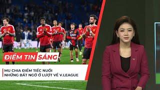 Điểm tin sáng 7/3: Tottenham thua sốc, MU chia điểm tiếc nuối, Bất ngờ từ danh sách ĐT Việt Nam