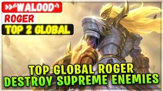 Top Global Roger Destroy Supreme Enemies [ Top 2 Global Roger ] »⸄walood⸅ - Mobile Legends Build