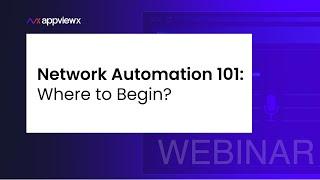 [Webinar] Network Automation 101: Where to Begin