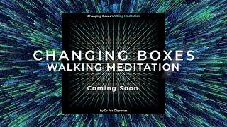 Changing Boxes Walking Meditation