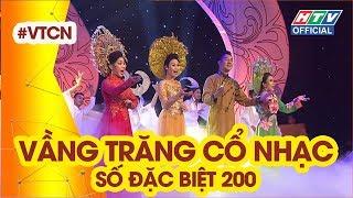 HTV VẦNG TRĂNG CỔ NHẠC | Có một vầng trăng vừa tròn 18 | VTCN #200