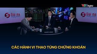 [GIẢI MÃ CHỨNG KHOÁN] CÁC HÀNH VI THAO TÚNG CHỨNG KHOÁN | VTVMoney