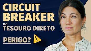 Por que o tesouro direto FECHA? Entenda os circuit breakers no tesouro direto com Marilia Fontes