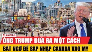 Ông Trump đưa ra một cách bất ngờ để sáp nhập Canada vào Mỹ