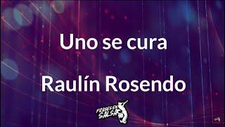 Uno se cura letra  | Raulin rosendo | Frases en salsa