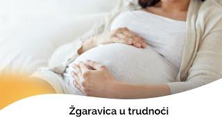 ŽGARAVICA U TRUDNOĆI | Trudnoća| MEDICO-S