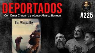 Herejes 225: Deportados (Con Omar Chaparro y Alonso Alvarez Barreda)