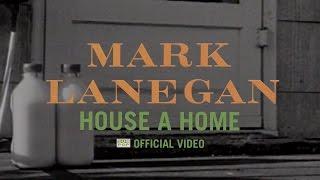 Mark Lanegan - House a Home [OFFICIAL VIDEO]