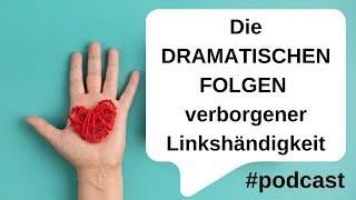 Die dramatischen Folgen verborgener Linkshändigkeit – #podcast @wissens-guru