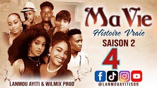 MA VIE PART 4 SAISON 2 HISTOIRE VRAIE  - WILMIX PROD & LANMOU AYITI