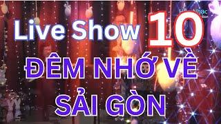 ️ LIVE SHOW 10 | ĐÊM NHỚ VÊ SÀI GÒN | Hồn Nhạc Video Production ️