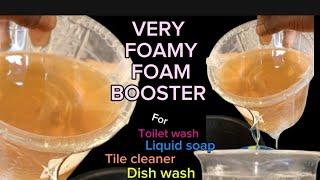 HOW TO MAKE VERY FOAMY FOAM BOOSTER FOR LIQUID SOAP,TILE WASH, CAR WASH ETC.